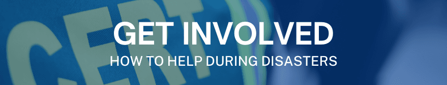 Get Involved, How to Help During A Disaster